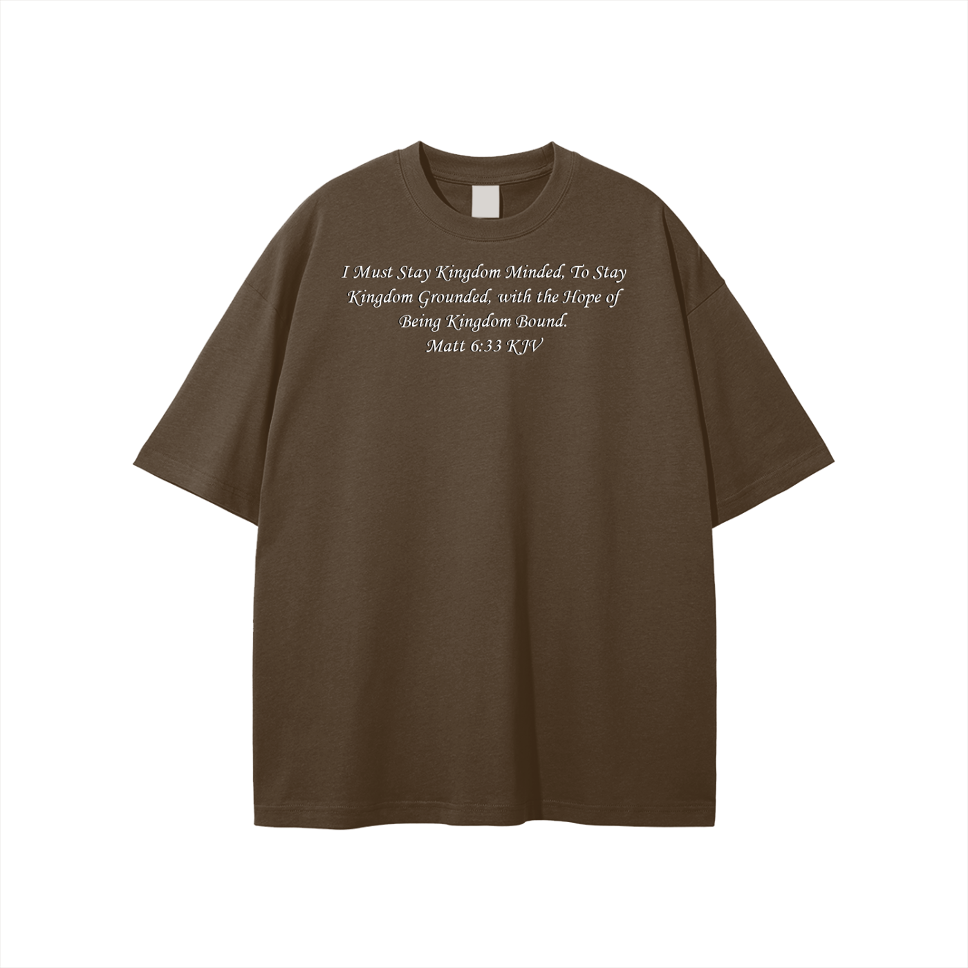 I Must Stay Kingdom Minded, To Stay Kingdom Grounded, with the Hope of Being Kingdom Bound. Matt 6:33 KJV Unisex T-shirt - Image 31