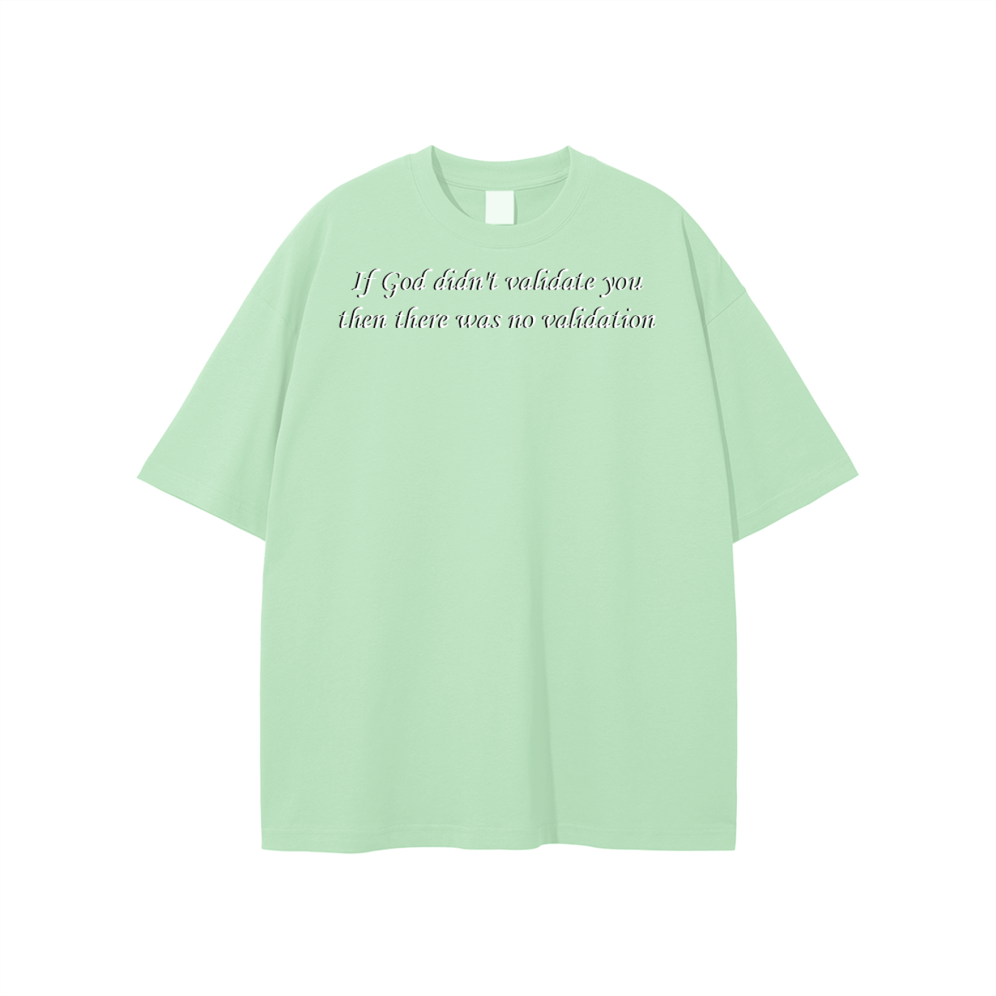 If God didn't validate you then there was no validation Unisex T-shirt - Image 7