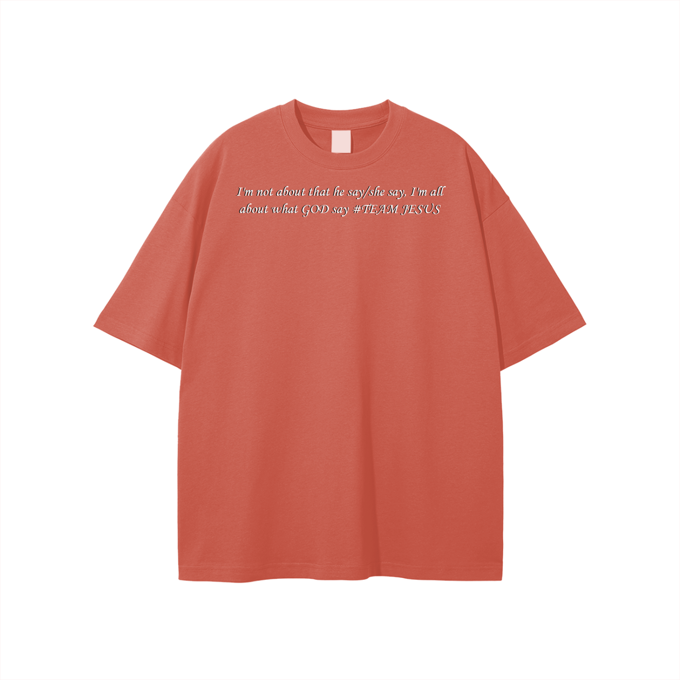 I'm not about that he say/she say, I'm all about what GOD say #TEAM JESUS Unisex T-shirt - Image 21