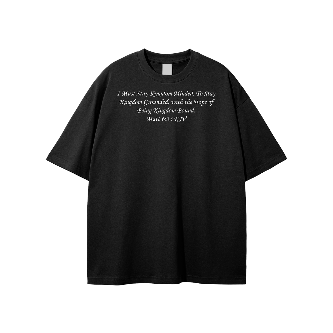 I Must Stay Kingdom Minded, To Stay Kingdom Grounded, with the Hope of Being Kingdom Bound. Matt 6:33 KJV Unisex T-shirt - Image 37