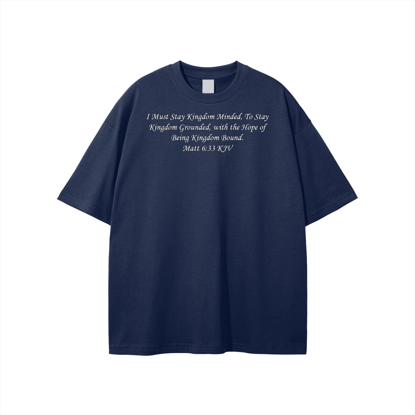 I Must Stay Kingdom Minded, To Stay Kingdom Grounded, with the Hope of Being Kingdom Bound. Matt 6:33 KJV Unisex T-shirt - Image 33