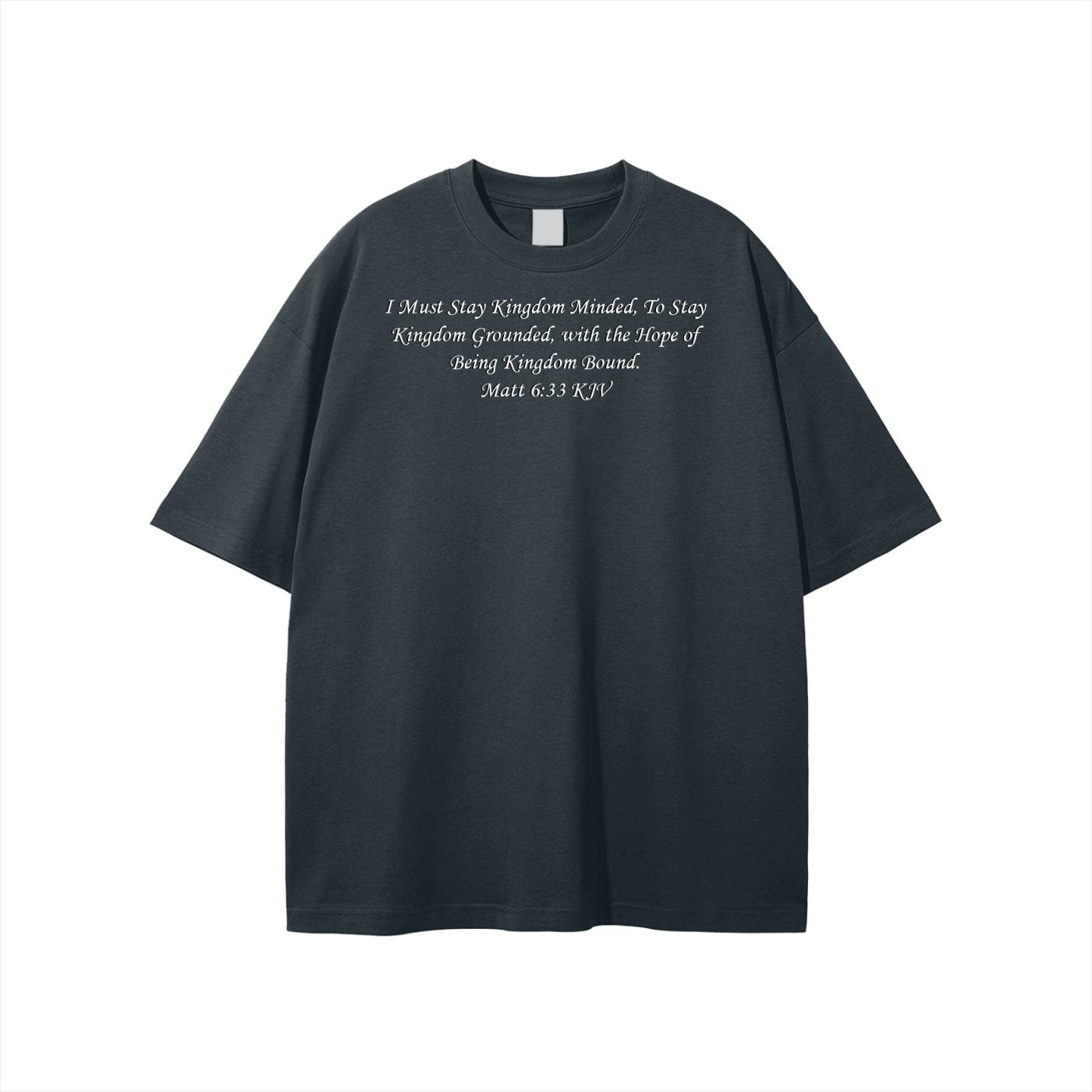 I Must Stay Kingdom Minded, To Stay Kingdom Grounded, with the Hope of Being Kingdom Bound. Matt 6:33 KJV Unisex T-shirt - Image 35