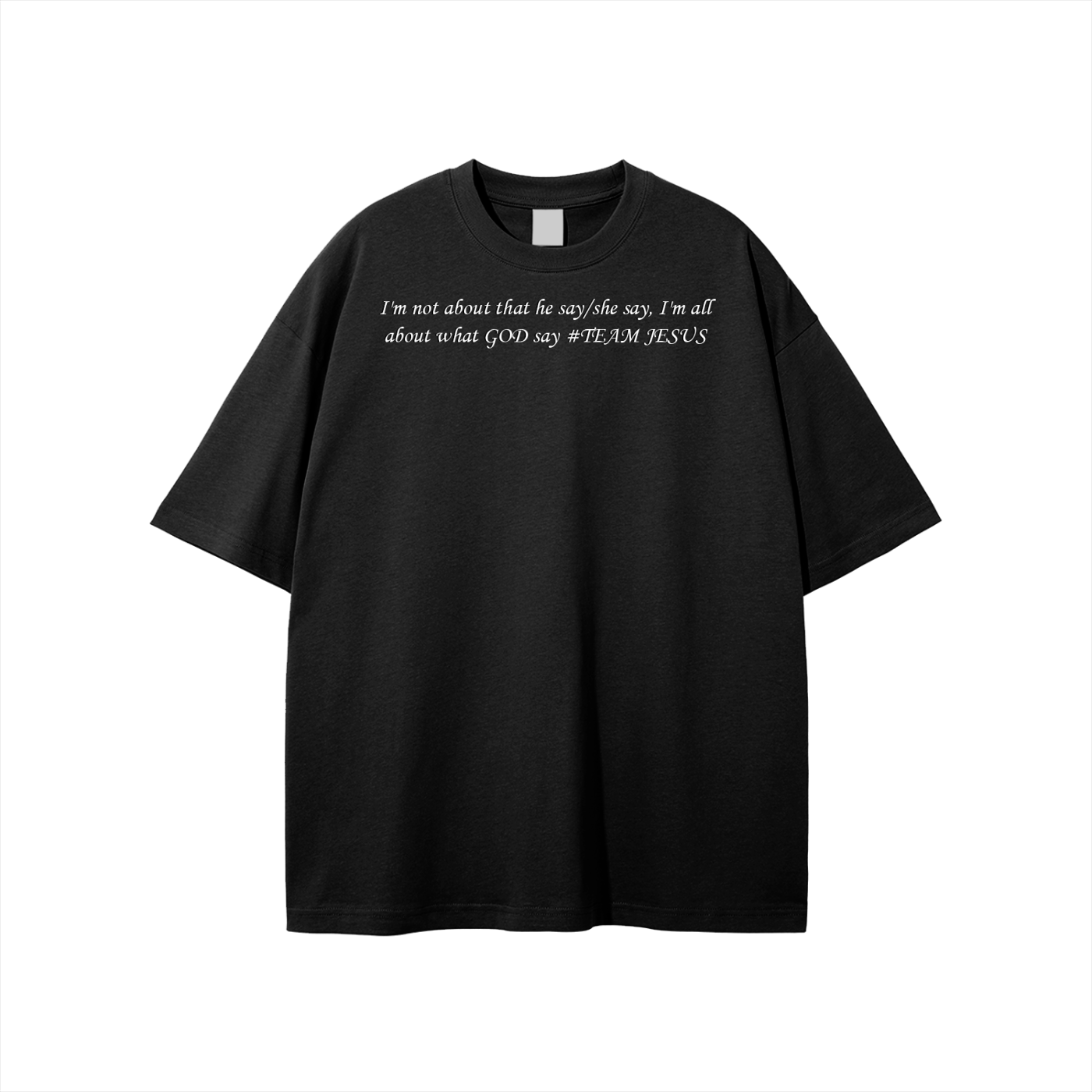 I'm not about that he say/she say, I'm all about what GOD say #TEAM JESUS Unisex T-shirt - Image 37