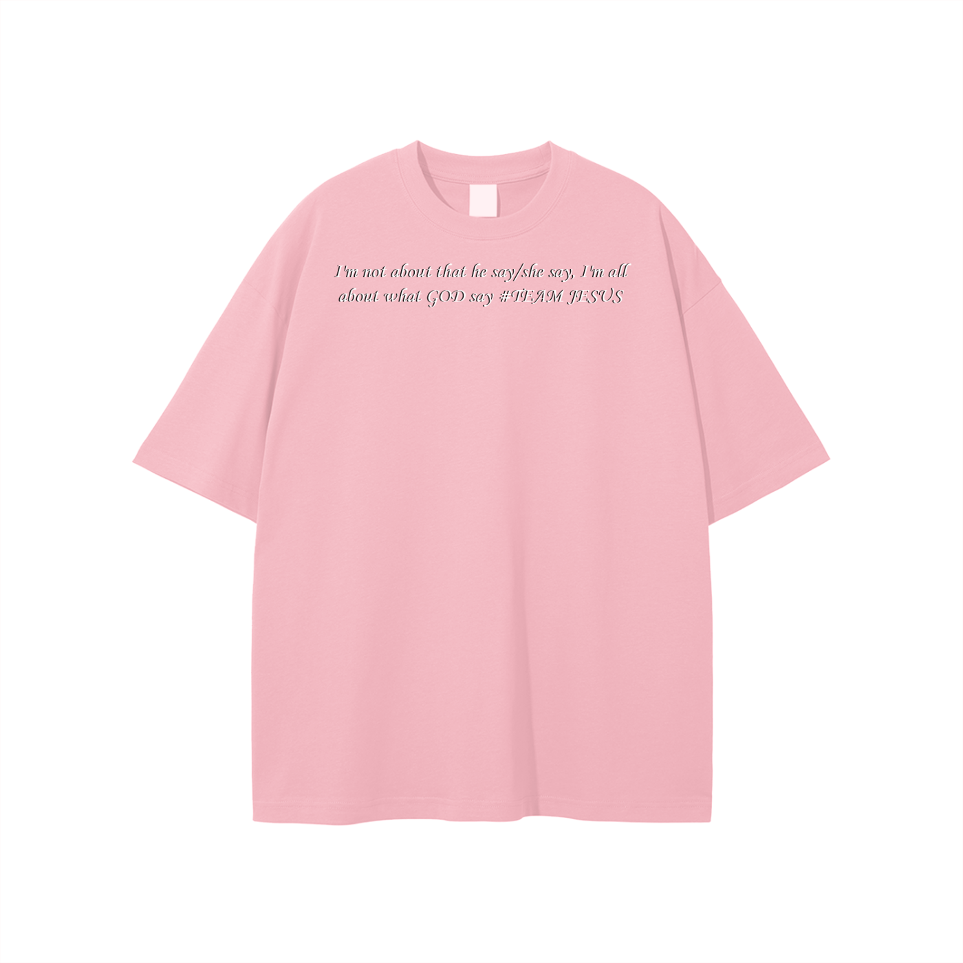 I'm not about that he say/she say, I'm all about what GOD say #TEAM JESUS Unisex T-shirt - Image 11