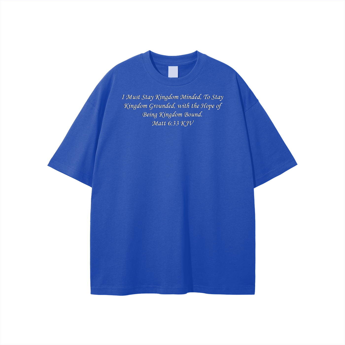 I Must Stay Kingdom Minded, To Stay Kingdom Grounded, with the Hope of Being Kingdom Bound. Matt 6:33 KJV Unisex T-shirt - Image 23
