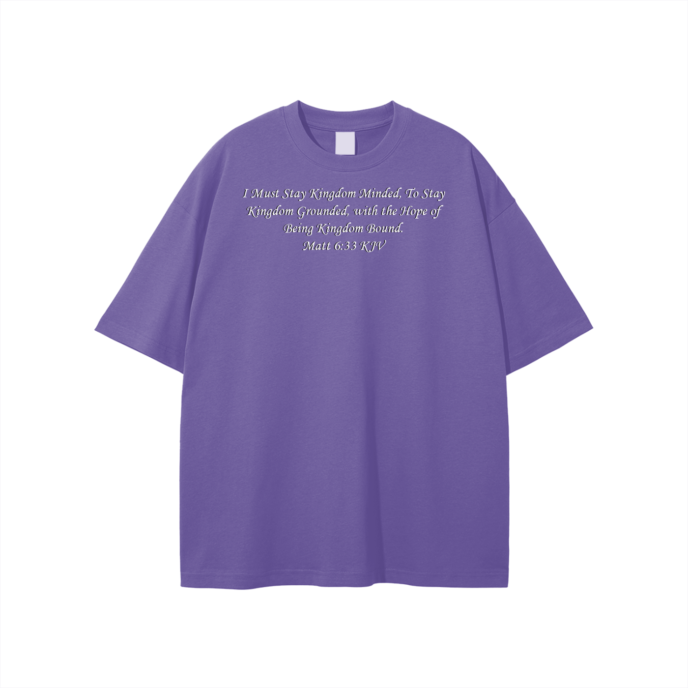 I Must Stay Kingdom Minded, To Stay Kingdom Grounded, with the Hope of Being Kingdom Bound. Matt 6:33 KJV Unisex T-shirt - Image 25